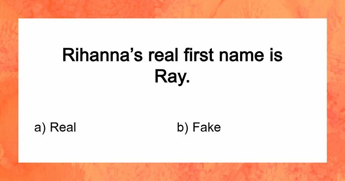 If You Can Tell Apart The Real From The Fake In All 21 Questions, You’re Smarter Than You Think