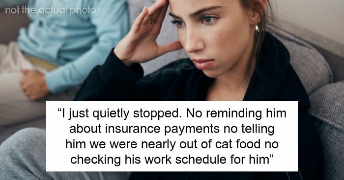 “I Stopped Reminding My BF About Anything To See How Long It Would Take For His Life To Fall Apart”