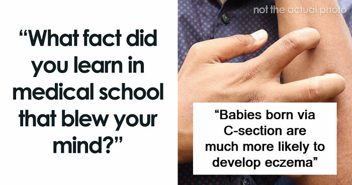 “Blew My Frickin’ Mind”: 46 Facts About The Human Body That Impressed Medical Students
