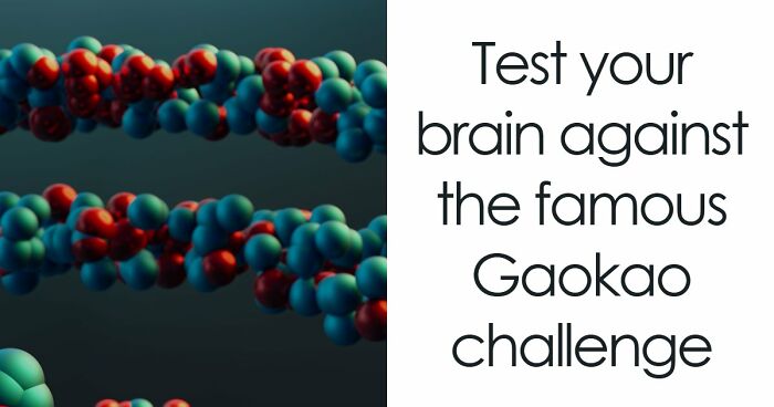 “Could You Outscore A Chinese Student?”: Take The World’s Hardest Exam And Find Out