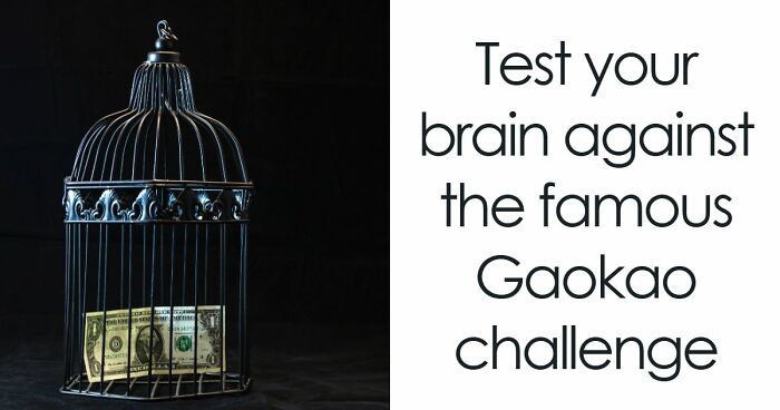 “Could You Outscore A Chinese Student?”: Take The World’s Hardest Exam And Find Out