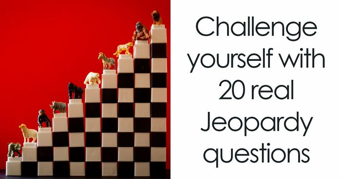 “Think You’d Win On Jeopardy?”: Try Scoring 20/20 On These Real Questions From The Show
