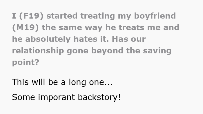 Woman Starts Treating Boyfriend The Way He Treats Her: "If He Can Do It, Why Can't I?" Woman Starts Treating Boyfriend The Way He Treats Her: "If He Can Do It, Why Can't I?"