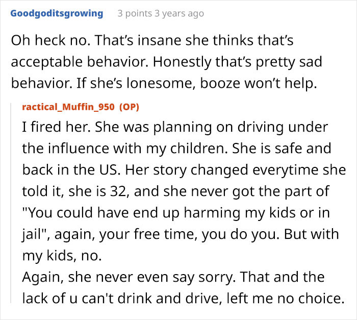 A screenshot of a comment from Goodgoditsgrowing, stating that the nanny's behavior is unacceptable and sad. The original poster, ractical_Muffin_950, explains why she fired the nanny for planning to drive under the influence with her children during the family vacation.