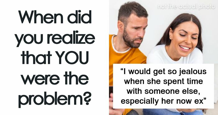 58 Moments In Which People Realized That Actually They Are The Problem