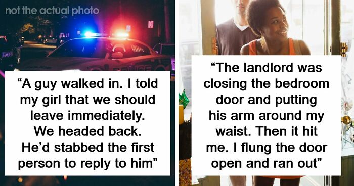 57 Terrifying “We Need To Leave Now” Moments That Still Haunt People Today