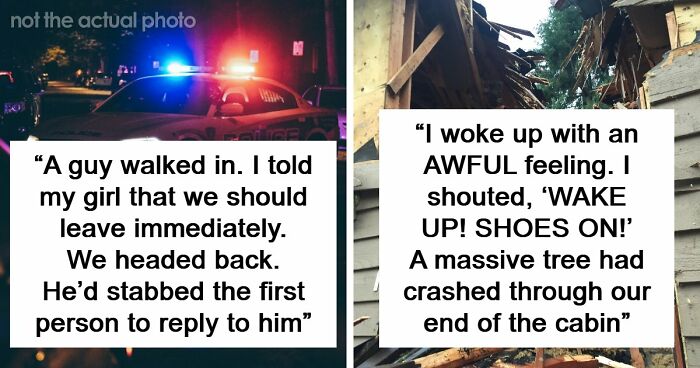 57 Terrifying “We Need To Leave Now” Moments That Still Haunt People Today
