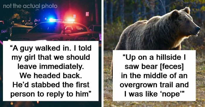 57 Terrifying “We Need To Leave Now” Moments That Still Haunt People Today