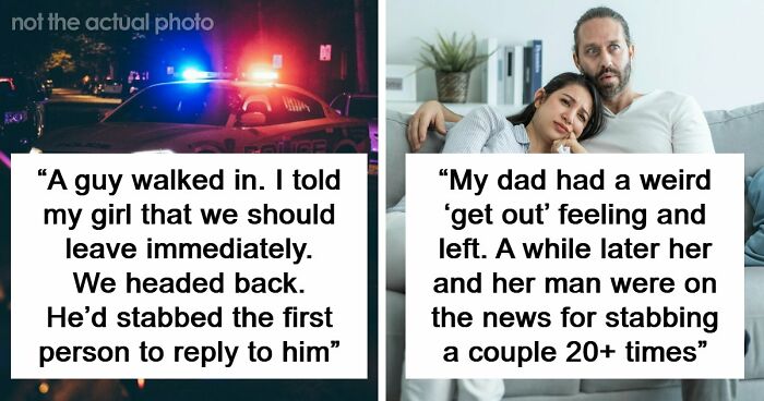 57 Terrifying “We Need To Leave Now” Moments That Still Haunt People Today