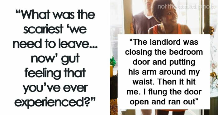 57 Terrifying “We Need To Leave Now” Moments That Still Haunt People Today