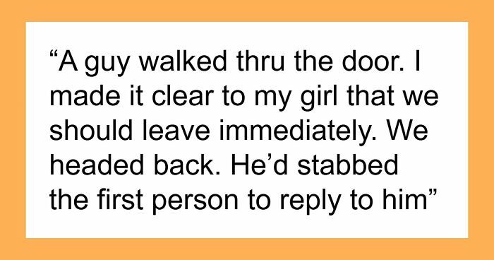 57 Terrifying “We Need To Leave Now” Moments That Still Haunt People Today