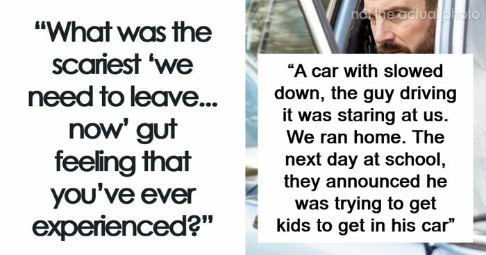 57 Terrifying “We Need To Leave Now” Moments That Still Haunt People Today