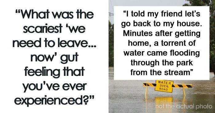 57 Terrifying “We Need To Leave Now” Moments That Still Haunt People Today