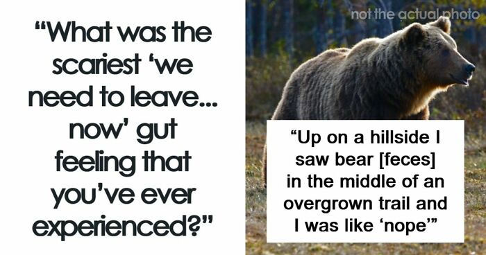 57 Terrifying “We Need To Leave Now” Moments That Still Haunt People Today