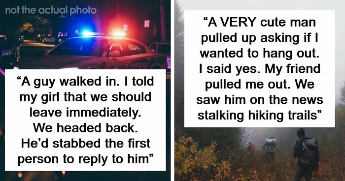 57 Terrifying “We Need To Leave Now” Moments That Still Haunt People Today