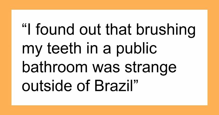 34 Country-Specific Habits That Are Completely Normal To Locals But Confusing To Everyone Else