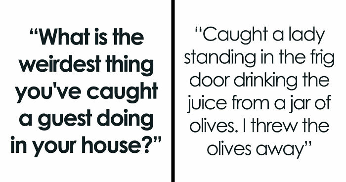 “Refused To Leave My House”: 36 Guests Who Pulled Off Unnerving Things In People’s Houses