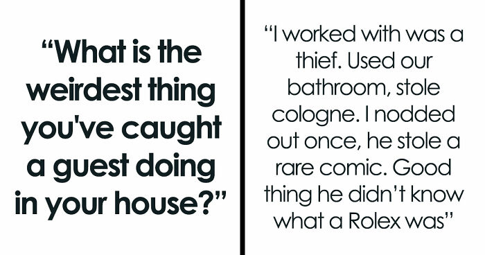 “Refused To Leave My House”: 36 Guests Who Pulled Off Unnerving Things In People’s Houses
