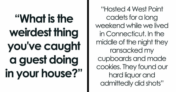 “Refused To Leave My House”: 36 Guests Who Pulled Off Unnerving Things In People’s Houses
