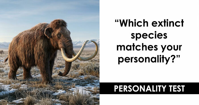 “Are You A Dodo Or A Mammoth?” This 20-Question Quiz Reveals The Extinct Species You Would Have Been