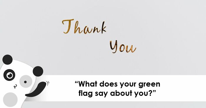 Finally, A Quiz About What You’re Getting Right – Discover Your Green Flag In 27 Questions