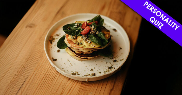 “Are You A Greasy Breakfast Or A Fancy Dinner?”: This Personality Quiz Reveals The Truth