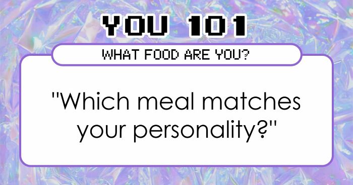 “Are You A Greasy Breakfast Or A Fancy Dinner?”: This Personality Quiz Reveals The Truth
