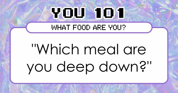 “Are You A Greasy Breakfast Or A Fancy Dinner?”: This Personality Quiz Reveals The Truth