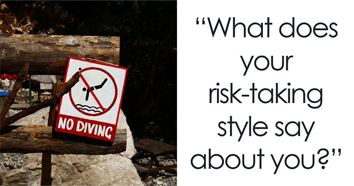 “Are You Reckless Or Careful?”: Discover Your Risk-Taker Type In 27 Questions