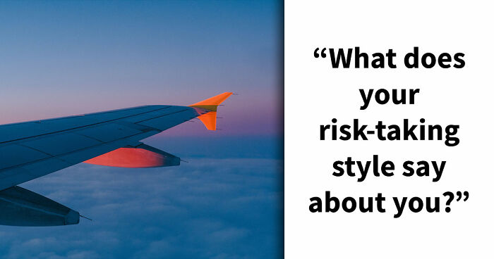 “Are You Reckless Or Careful?”: Discover Your Risk-Taker Type In 27 Questions