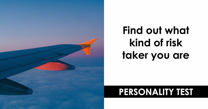 “Are You Reckless Or Careful?”: Discover Your Risk-Taker Type In 27 Questions