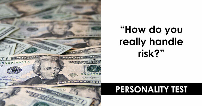 “Are You Reckless Or Careful?”: Discover Your Risk-Taker Type In 27 Questions