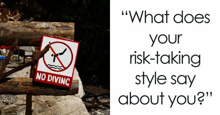 “Are You Reckless Or Careful?”: Discover Your Risk-Taker Type In 27 Questions