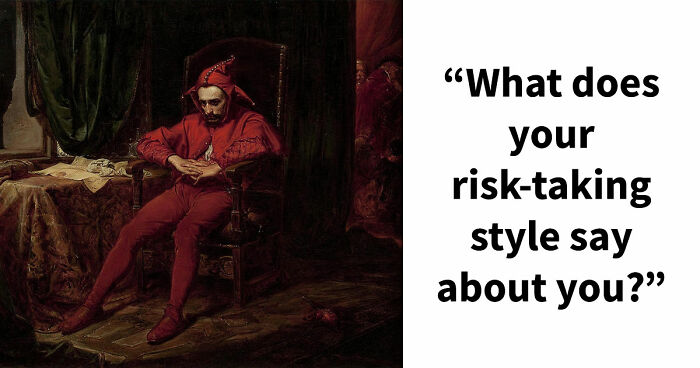 “Are You Reckless Or Careful?”: Discover Your Risk-Taker Type In 27 Questions