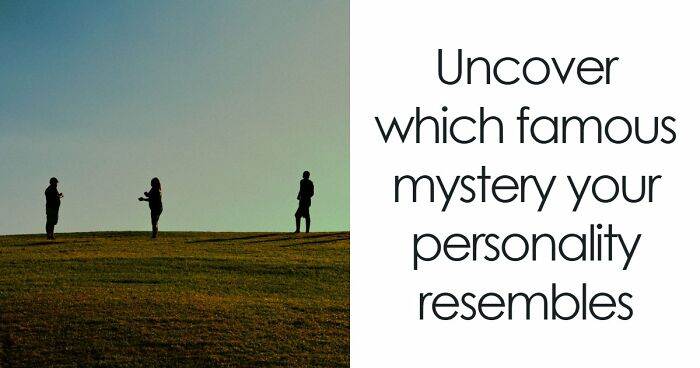 “What Unresolved Mystery Are You?”: Answer 18 Questions To Reveal Your Inner Enigma