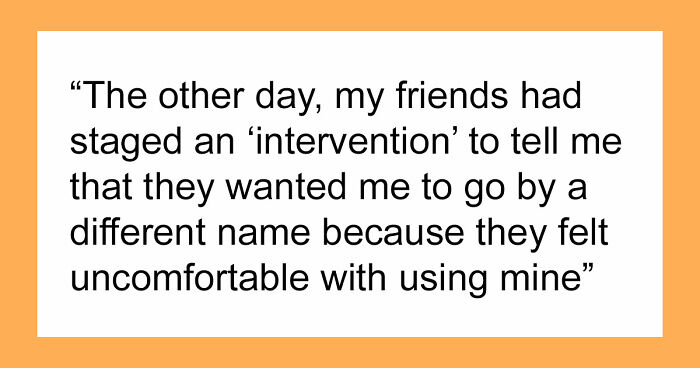 Friends Stage An Intervention For Woman With A Weird Name, Make Ludicrous Demands