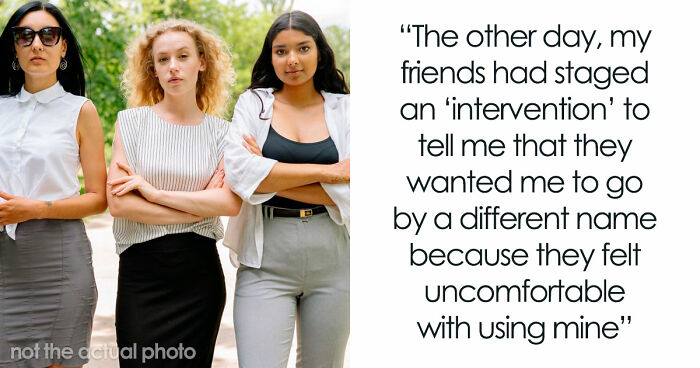 Friends Stage An Intervention For Woman With A Weird Name, Make Ludicrous Demands