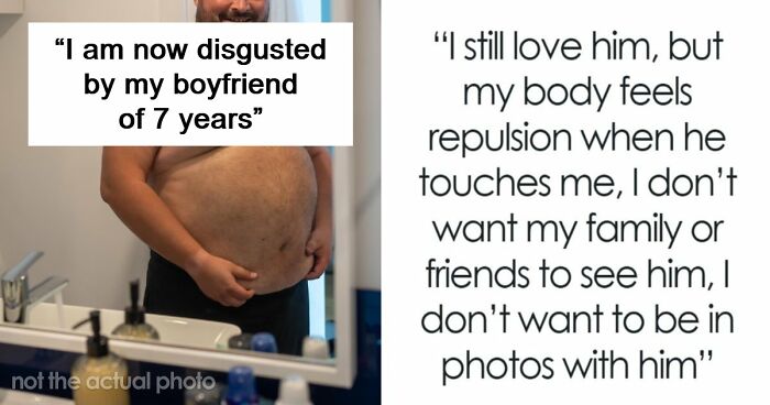 Woman Opens Up About Being Repulsed By Boyfriend, Gets A Reality Check From The Internet