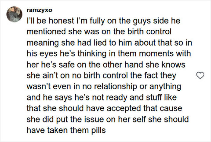 A social media comment supporting the baby's dad, arguing the woman lied about birth control and childcare help. A social media comment supporting the baby's dad, arguing the woman lied about birth control and childcare help.
