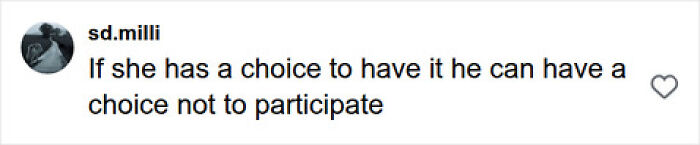 A social media comment from sd.milli suggesting that if a woman has a choice to have a baby, the dad has a choice not to participate in childcare. A social media comment from sd.milli suggesting that if a woman has a choice to have a baby, the dad has a choice not to participate in childcare.