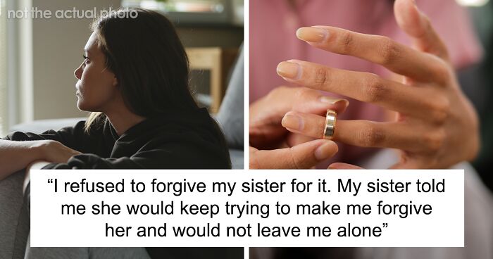 Woman Turns Sister’s Life Upside Down, Can’t Believe She Won’t Forgive Her: “She’ll Never Suffer Enough”