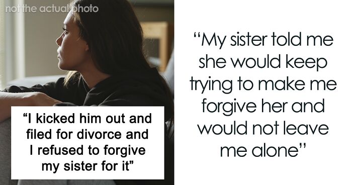 Woman Turns Sister’s Life Upside Down, Can’t Believe She Won’t Forgive Her: “She’ll Never Suffer Enough”