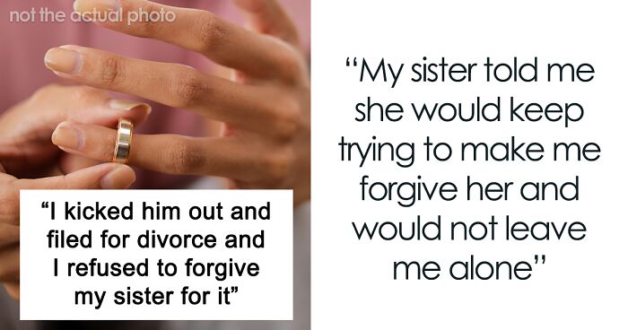 Woman Turns Sister’s Life Upside Down, Can’t Believe She Won’t Forgive Her: “She’ll Never Suffer Enough”