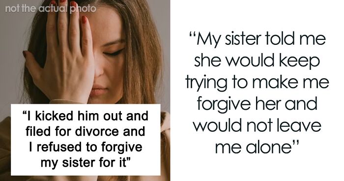 Woman Turns Sister’s Life Upside Down, Can’t Believe She Won’t Forgive Her: “She’ll Never Suffer Enough”