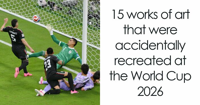21 Works Of Art That Were Accidentally Recreated At The World Cup 2026