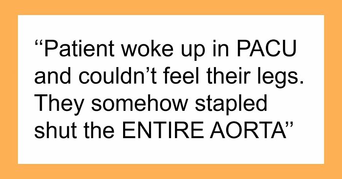 53 Medical Mistakes That Left Even Experienced Doctors Horrified