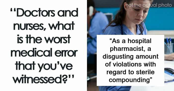 53 Medical Mistakes That Left Even Experienced Doctors Horrified
