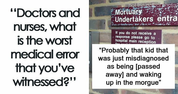 53 Medical Mistakes That Left Even Experienced Doctors Horrified