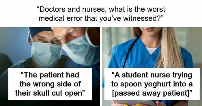 53 Medical Mistakes That Left Even Experienced Doctors Horrified