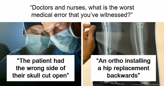 53 Medical Mistakes That Left Even Experienced Doctors Horrified